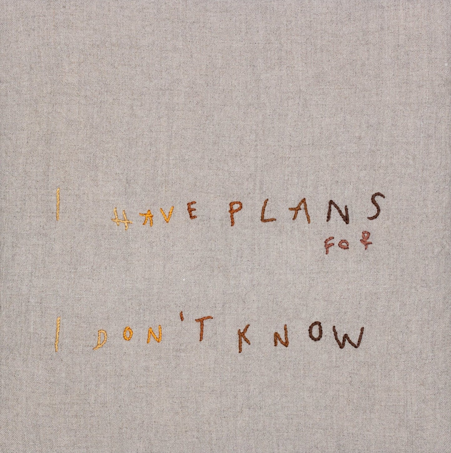 I Have Plans for I Don't Know